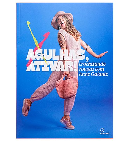 Agulhas, Ativar! crochetando roupas com Anne Galante - livro